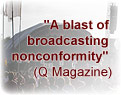 Dandelion Radio: "A blast of broadcasting nonconformity" (Q Magazine)